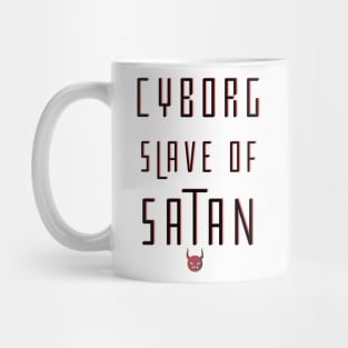 Cyborg Slave Of Satan Mug